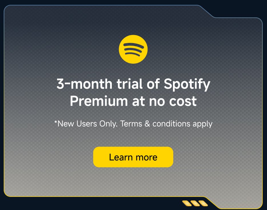 3-month trial of Spotify Premium at no cost. *New Users Only. Terms & conditions apply. Learn more.