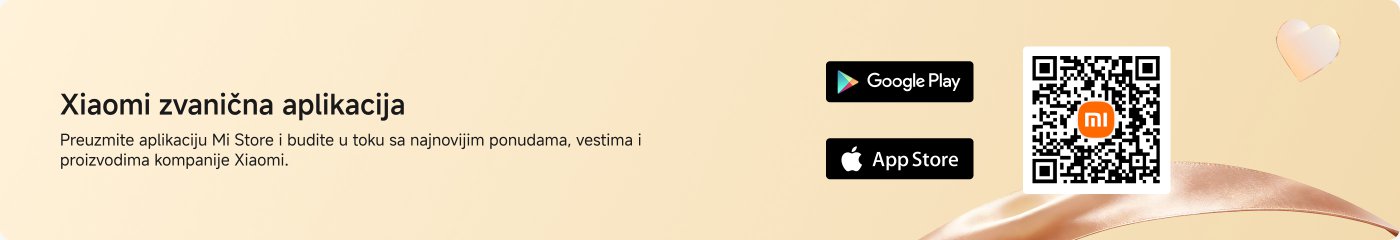 Preuzmite zvaničnu aplikaciju Mi Store od Xiaomija kako biste bili u toku sa najnovijim ponudama, vestima i proizvodima kompanije Xiaomi. Na raspolaganju su ikone za preuzimanje sa Google Play i App Store, kao i QR kod za direktno preuzimanje.