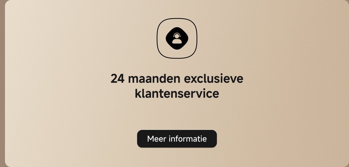 24 maanden exclusieve klantenservice. Klik hieronder om meer informatie te verkrijgen.