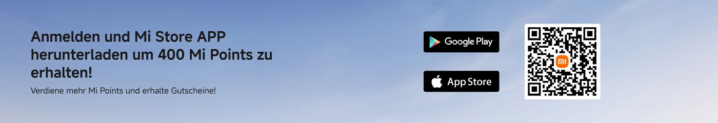 Melden Sie sich an und laden Sie die Mi Store APP herunter, um 400 Mi Punkte zu erhalten! Verdienen Sie mehr Mi Punkte und erhalten Sie Gutscheine!