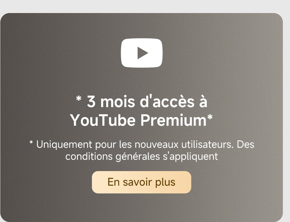 * 3 mois d'accès à YouTube Premium*