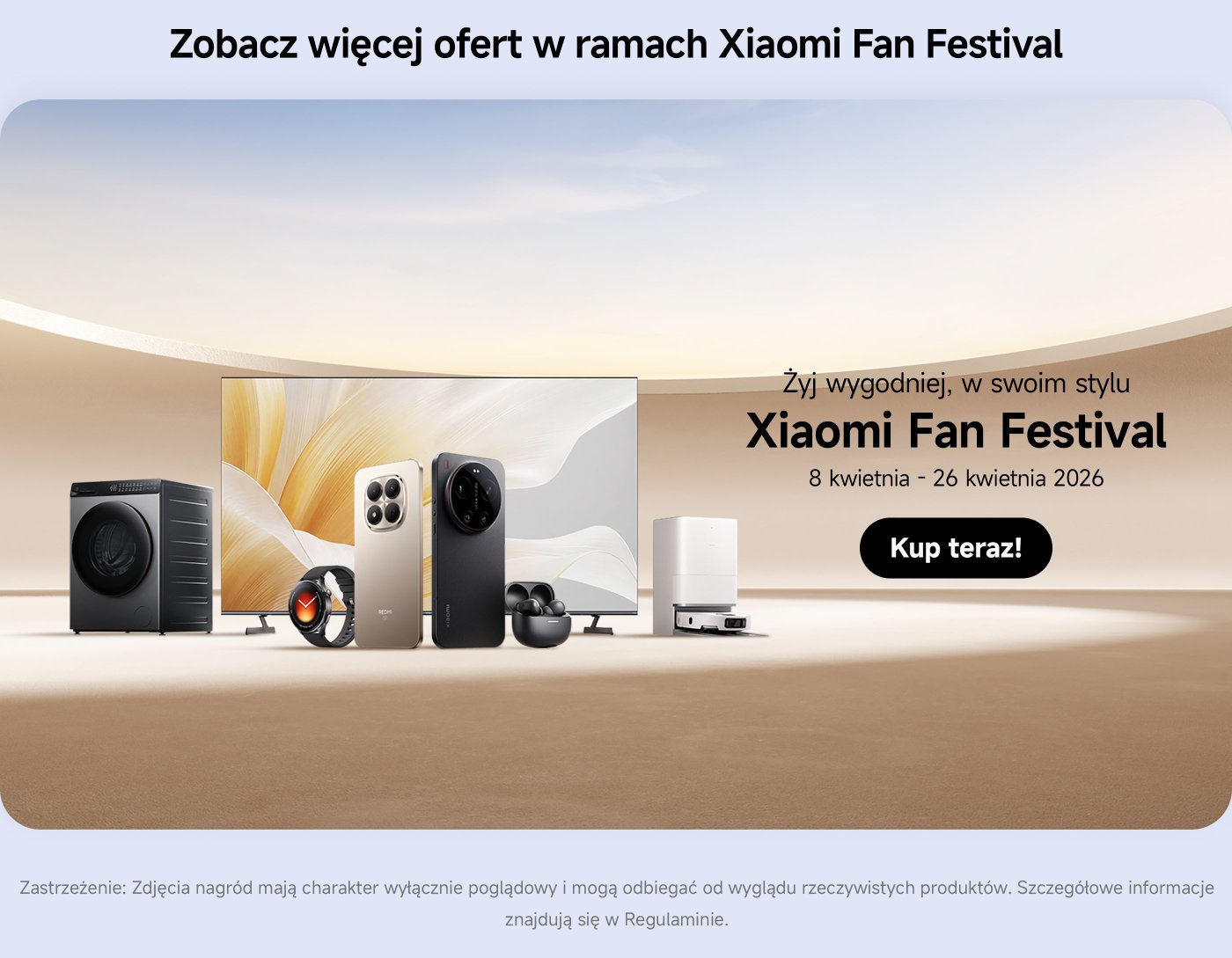 Festiwal Fanów Xiaomi, który promuje różne produkty, w tym telewizory, telefony, słuchawki i inne. Czas trwania wydarzenia to od 8 do 26 kwietnia 2026 roku, a także dostępny jest link do zakupu „Kup teraz”. Na dole znajduje się zastrzeżenie, które stwierdza, że zdjęcia mają charakter wyłącznie informacyjny i mogą różnić się od rzeczywistych produktów.