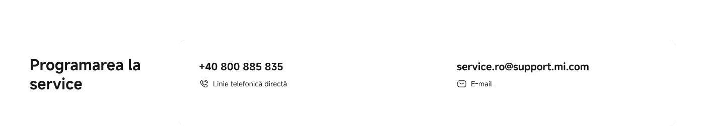 Programarea la service

+40 800 885 835  
Linie telefonică directă  

service.ro@support.mi.com  
E-mail