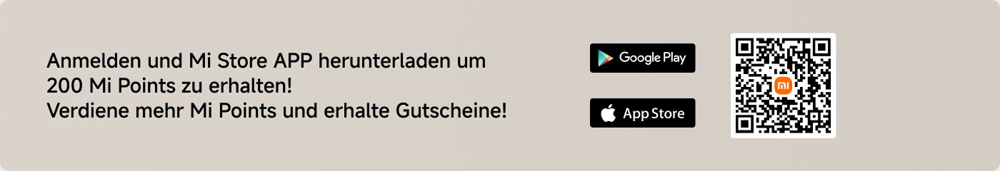 Melden Sie sich an und laden Sie die Mi Store APP herunter, um 200 Mi Punkte zu erhalten! Verdienen Sie mehr Mi Punkte und erhalten Sie Gutscheine!