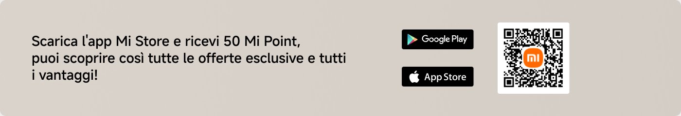Scarica l'app Mi Store, ottieni 50 Mi Point e scopri tutte le offerte e i vantaggi esclusivi!