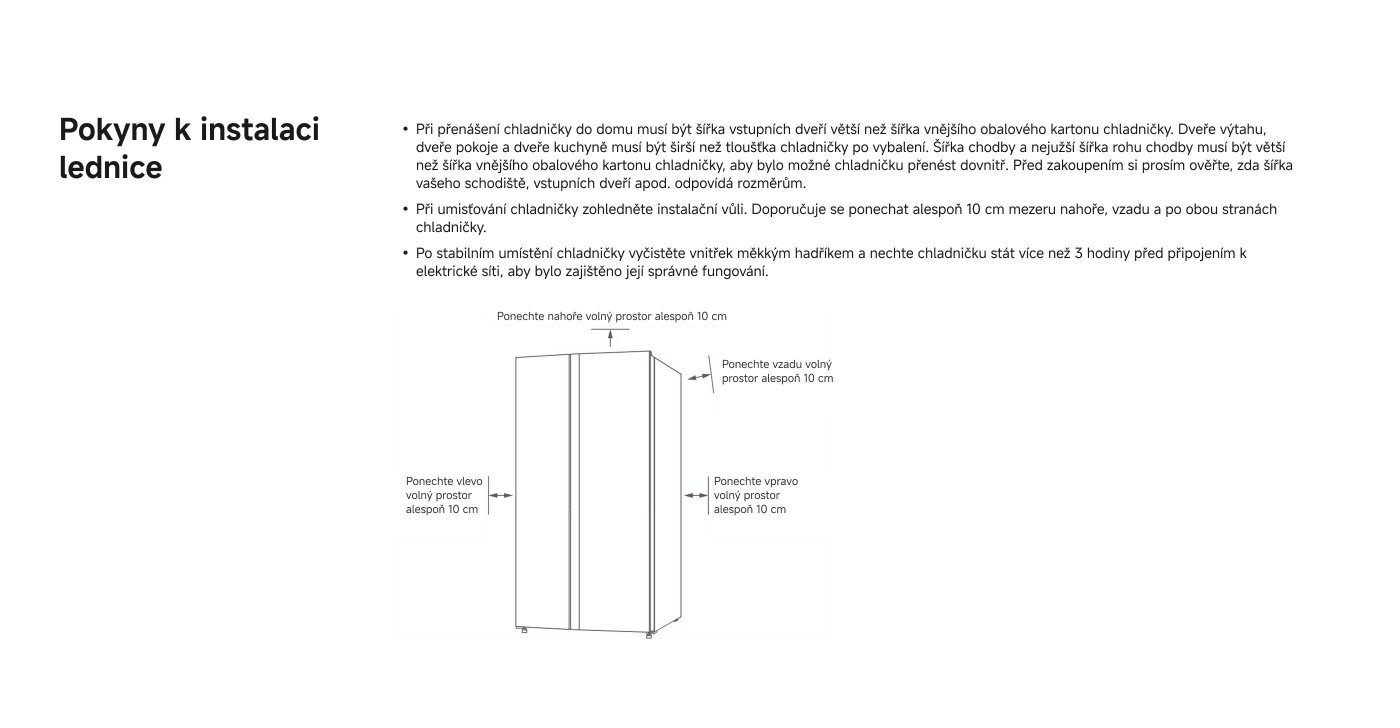 The installation instructions for the refrigerator include:

- When moving, the door width must be greater than the width of the refrigerator.
- Ensure sufficient space (at least 10 cm) above, behind, and on the sides of the refrigerator.
- After stabilizing, clean the interior and let the refrigerator stand for at least 3 hours before connecting to the power supply.