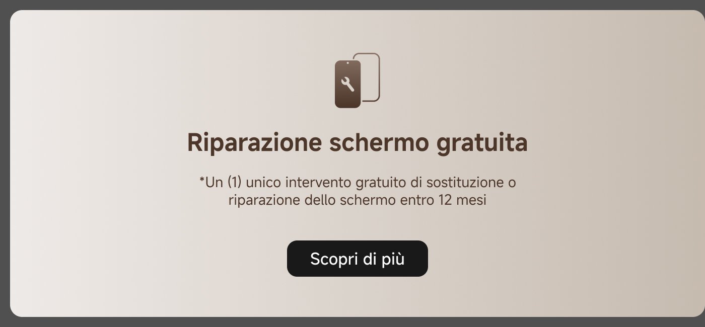 Riparazione dello schermo gratuita  
*Un (1) unico intervento gratuito di sostituzione o riparazione dello schermo entro 12 mesi  
Scopri di più