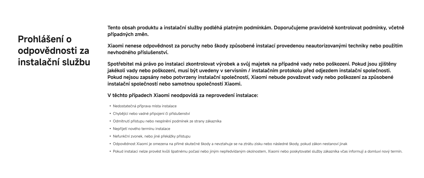Statement of liability for installation service. The content of the product and installation services is subject to applicable conditions. We recommend performing installations according to the relevant standards. In these cases, Xzemi is not responsible for the failure to perform the installation: Inadequate preparation of the installation site, Missing or defective accessories, Refusal of access or incorrect conditions for the services.