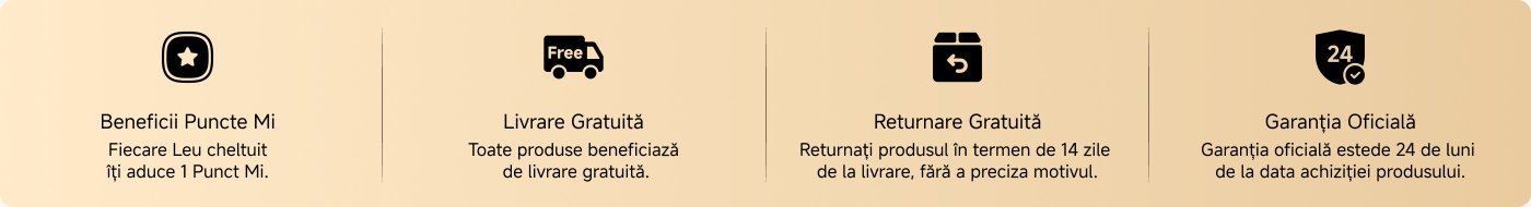 Pentru fiecare 1 leu cheltuit, veți primi 1 punct Mi. Toate produsele beneficiază de livrare gratuită. Produsele pot fi returnate gratuit în termen de 14 zile de la livrare, fără a fi necesară o explicație. Perioada de garanție oficială este de 24 de luni de la cumpărare.