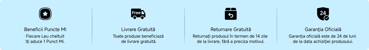 Pentru fiecare 1 leu cheltuit, veți primi 1 punct Mi. Toate produsele beneficiază de livrare gratuită. Returnările pot fi efectuate în termen de 14 zile de la livrare, fără a fi necesară o explicație. Garanția oficială este de 24 de luni de la data achiziției.