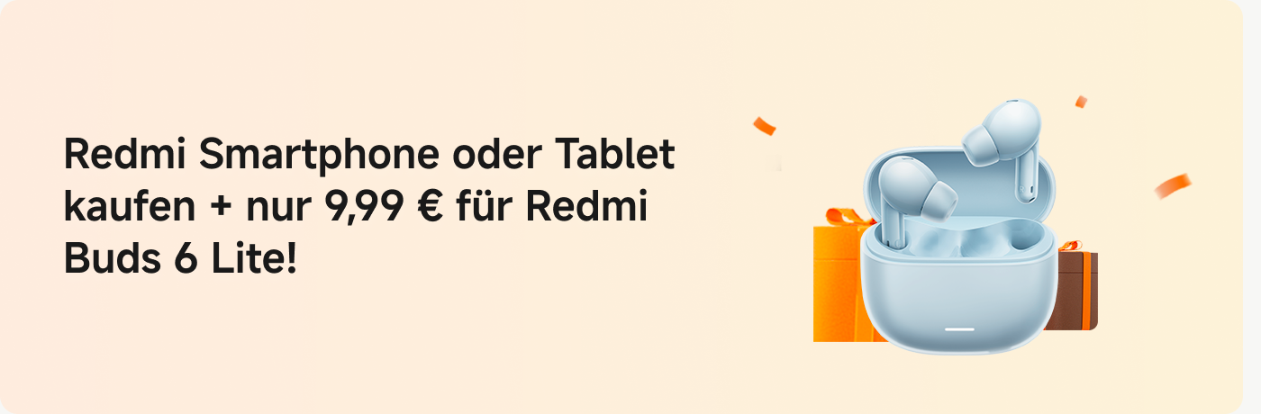 Kaufe ein Redmi-Smartphone oder -Tablet und erhalte die Redmi Buds 6 Lite für nur 9,99 Euro!