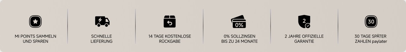 Bieten Sie Informationen zu Einkaufsvorteilen an, einschließlich: MI-Punkte sammeln und sparen, schneller Versand, 14 Tage kostenlose Rückgabe, bis zu 24 Monate 0% Zinsen, 2 Jahre offizielle Garantie und die Möglichkeit der Zahlung nach 30 Tagen.