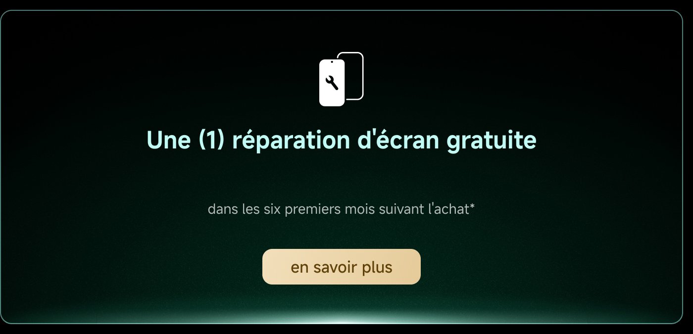 Une (1) réparation d'écran gratuite dans les six premiers mois suivant l'achat. En savoir plus.
