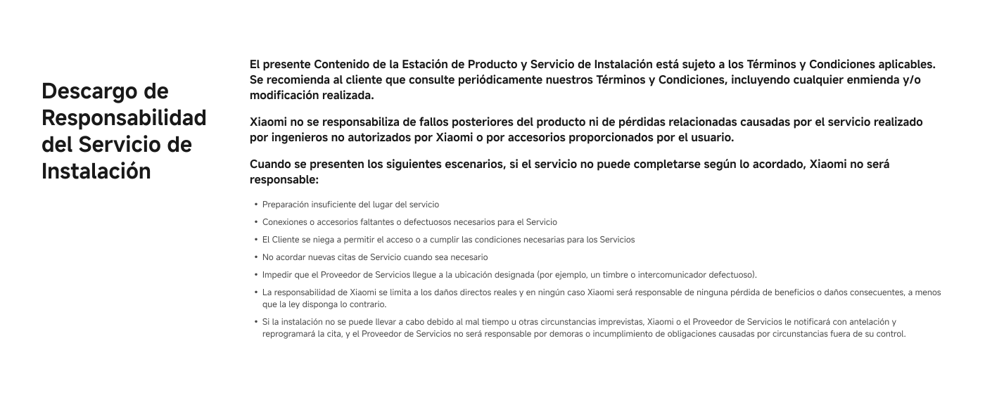 Exemption of installation service liability. Xiaomi is not responsible for product shortages or issues related to installations carried out by third parties. Liability limits: Xiaomi does not cover physical damages, losses, or damages under other circumstances. Force majeure: in case of unforeseen events, Xiaomi is not responsible.