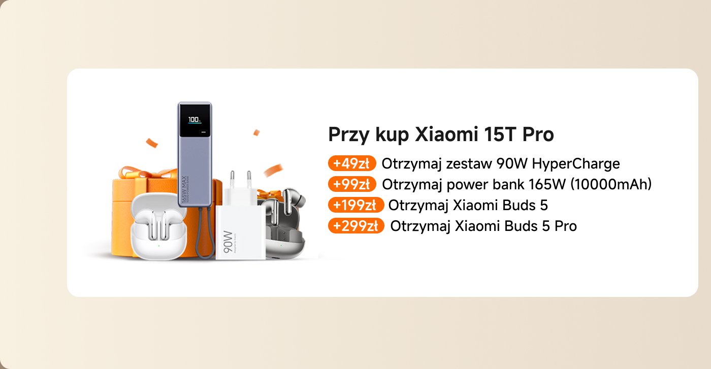 Zakup Xiaomi 15T Pro pozwala na uzyskanie różnych akcesoriów, w tym zestawu 90W HyperCharge, przenośnej ładowarki 165W (10000mAh), Xiaomi Buds 5 oraz Xiaomi Buds 5 Pro, w cenach od 49 zł do 299 zł.