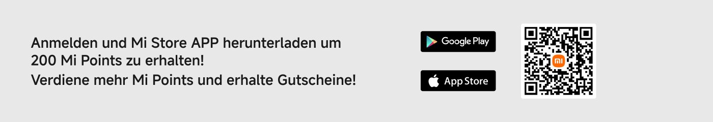 Melden Sie sich an und laden Sie die Mi Store APP herunter, um 200 Mi Punkte zu erhalten! Verdienen Sie mehr Mi Punkte und erhalten Sie Gutscheine!