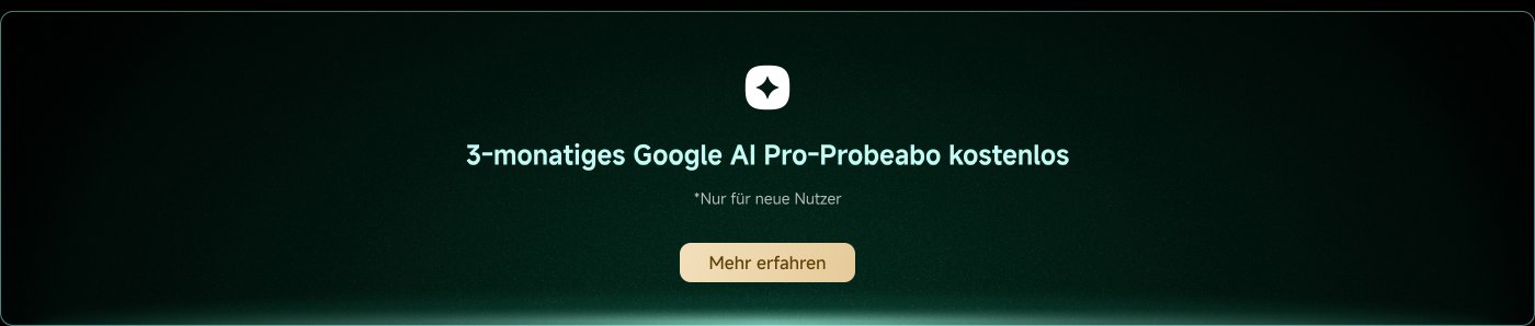 3-monatiges Google AI Pro-Probeabo kostenlos  
*Nur für neue Nutzer  
Mehr erfahren