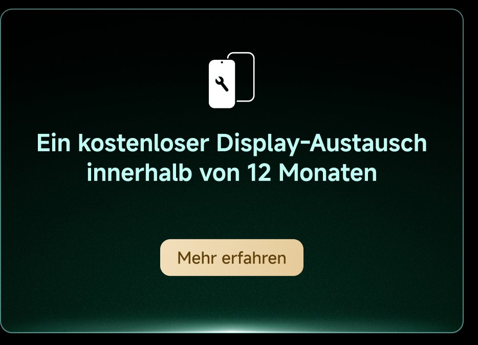 Kostenloser Display-Austausch innerhalb von 12 Monaten. Mehr erfahren.