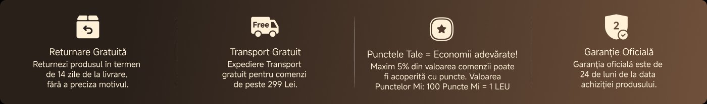 Politica de returnare: Returnările sunt gratuite în termen de 14 zile de la livrare, fără a necesita explicații.  
Transport gratuit: Transportul este gratuit pentru comenzile de peste 299 Lei.  
Program de puncte: Punctele pot fi folosite pentru a reduce valoarea comenzii cu maximum 5%.  
Garanție oficială: Produsele beneficiază de o garanție oficială de 24 de luni de la data achiziției.