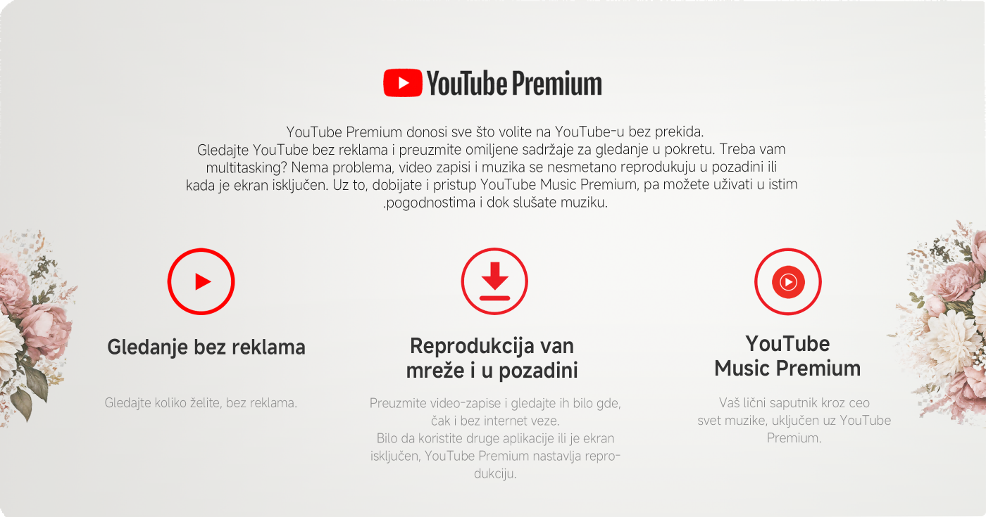 Iskoristite YouTube Premium ponudu u aplikaciji:

1. Kupite odabrane uređaje.
2. Otvorite YouTube aplikaciju, dodirnite svoju profilnu sliku i izaberite Preuzmi YouTube Premium.
3. Pratite uputstva i iskoristite ponudu.