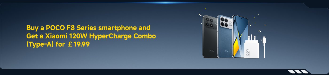 Buy a POCO F8 Series smartphone and get a Xiaomi 120W HyperCharge Combo (Type-A) for £19.99.