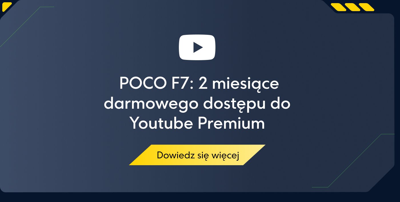 POCO F7: 2 miesiące darmowego dostępu do Youtube Premium. Dowiedz się więcej.